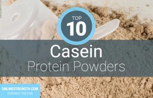 Top 10 Best Casein Protein Powders
